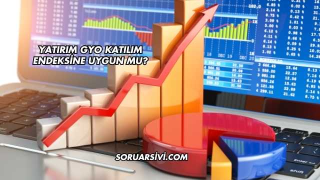 Yatırım GYO Katılım Endeksine Uygun mu?