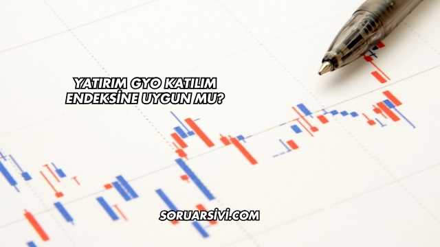 Yatırım GYO Katılım Endeksine Uygun mu?