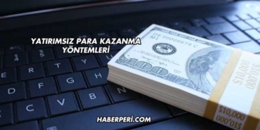 Yatırımsız Para Kazanma Yöntemleri