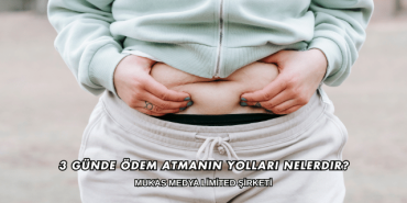 3 Günde Ödem Atmanın Yolları Nelerdir?
