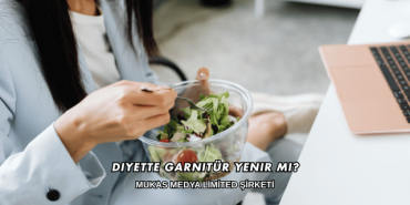 Diyette Garnitür Yenir mi?