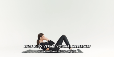 Evde Kilo Verme Yolları Nelerdir