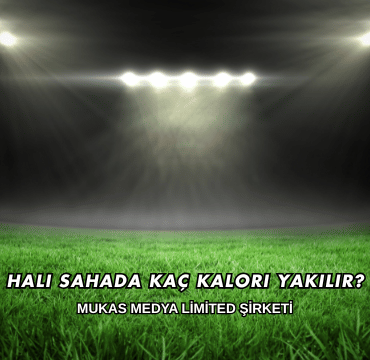 Halı Sahada Kaç Kalori Yakılır?
