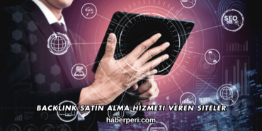 Backlink Satın Alma Hizmeti Veren Siteler