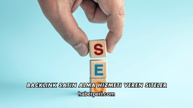 Backlink Satın Alma Hizmeti Veren Siteler
