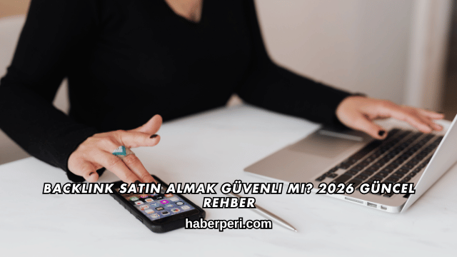 Backlink Satın Almak Güvenli mi? 2026 Güncel Rehber