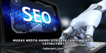 Mukas Medya Hangi Sitelerde Tanıtım Yazısı Yayınlıyor?