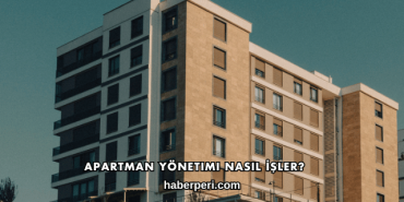 Apartman Yönetimi Nasıl İşler?