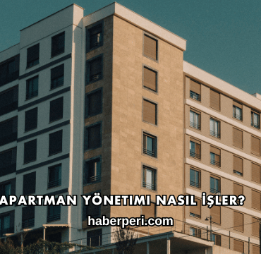 Apartman Yönetimi Nasıl İşler?