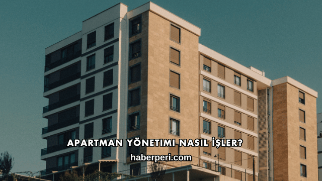 Apartman Yönetimi Nasıl İşler?