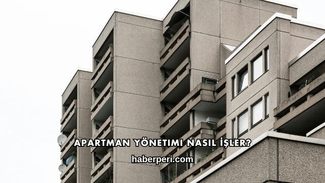 Apartman Yönetimi Nasıl İşler?