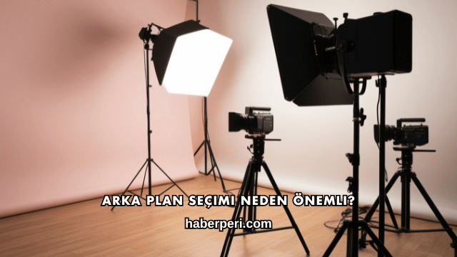 Arka Plan Seçimi Neden Önemli?