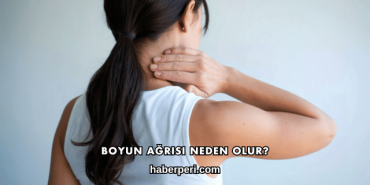 Boyun Ağrısı Neden Olur?