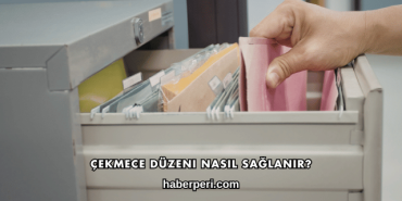 Çekmece Düzeni Nasıl Sağlanır?