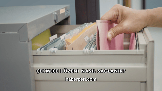 Çekmece Düzeni Nasıl Sağlanır?