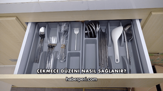 Çekmece Düzeni Nasıl Sağlanır?