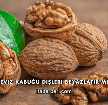 Ceviz Kabuğu Dişleri Beyazlatır mı?