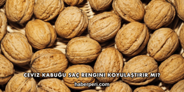 Ceviz Kabuğu Saç Rengini Koyulaştırır mı?
