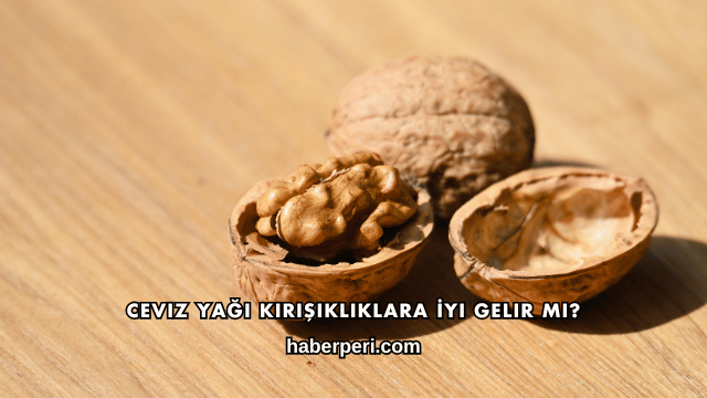 Ceviz Yağı Kırışıklıklara İyi Gelir mi?