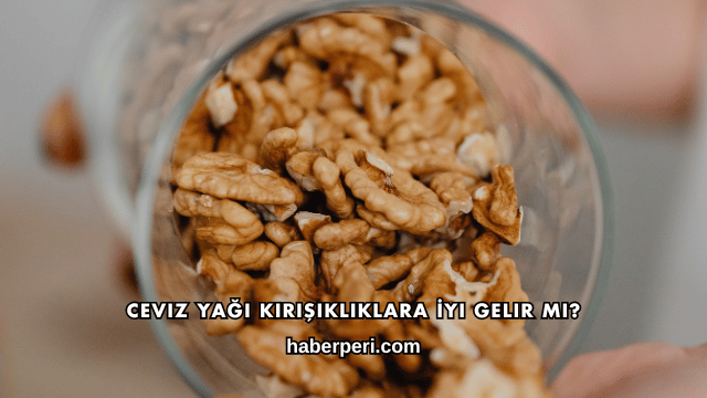 Ceviz Yağı Kırışıklıklara İyi Gelir mi?