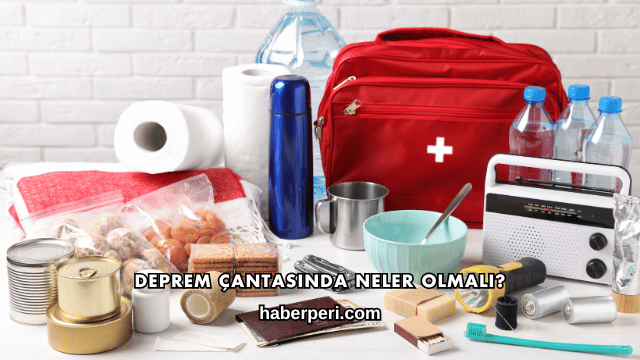 Deprem Çantasında Neler Olmalı?