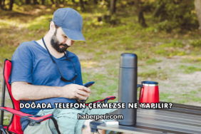 Doğada Telefon Çekmezse Ne Yapılır?