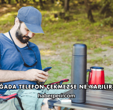 Doğada Telefon Çekmezse Ne Yapılır?