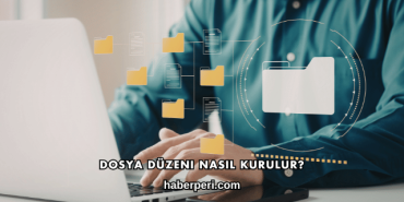 Dosya Düzeni Nasıl Kurulur?