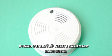 Duman Dedektörü Nereye Takılmalı?