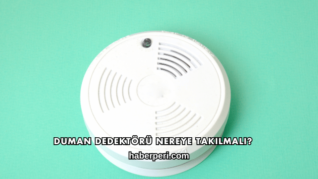 Duman Dedektörü Nereye Takılmalı?
