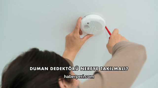 Duman Dedektörü Nereye Takılmalı?
