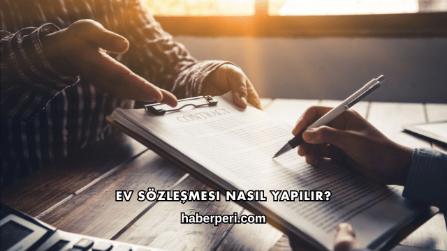 Ev Sözleşmesi Nasıl Yapılır?