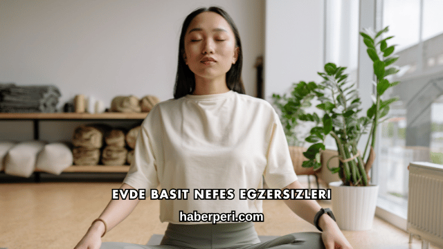 Evde Basit Nefes Egzersizleri