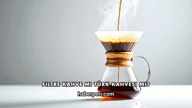 Filtre Kahve mi Türk Kahvesi mi?