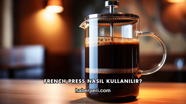 French Press Nasıl Kullanılır?