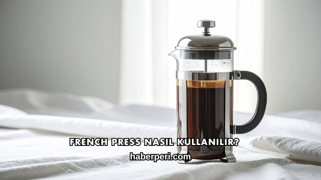 French Press Nasıl Kullanılır?