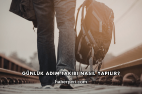 Günlük Adım Takibi Nasıl Yapılır?