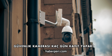 Güvenlik Kamerası Kaç Gün Kayıt Yapar?
