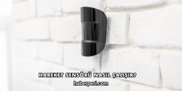 Hareket Sensörü Nasıl Çalışır?