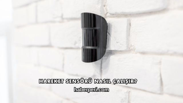 Hareket Sensörü Nasıl Çalışır?