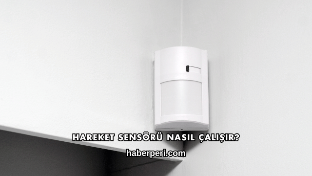 Hareket Sensörü Nasıl Çalışır?