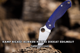 Kamp Bıçağı Alırken Nelere Dikkat Edilmeli?