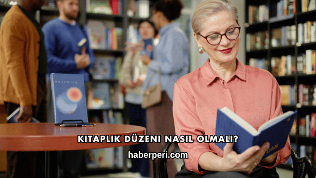 Kitaplık Düzeni Nasıl Olmalı?