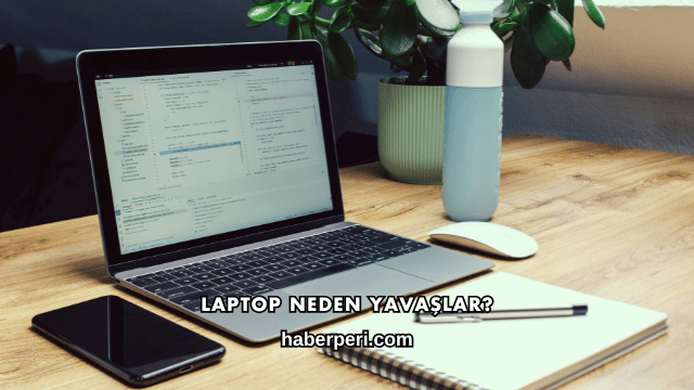 Laptop Neden Yavaşlar?