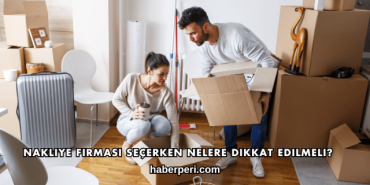 Nakliye Firması Seçerken Nelere Dikkat Edilmeli?