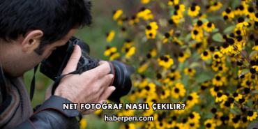 Net Fotoğraf Nasıl Çekilir?