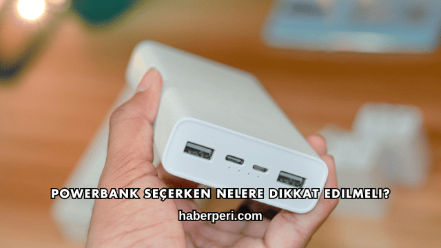 Powerbank Seçerken Nelere Dikkat Edilmeli?