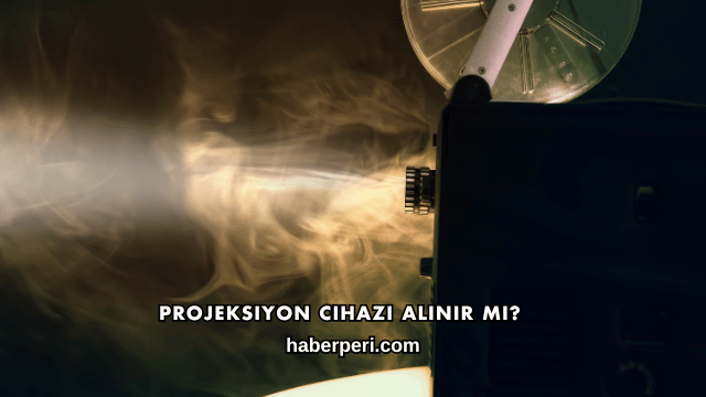 Projeksiyon Cihazı Alınır mı?