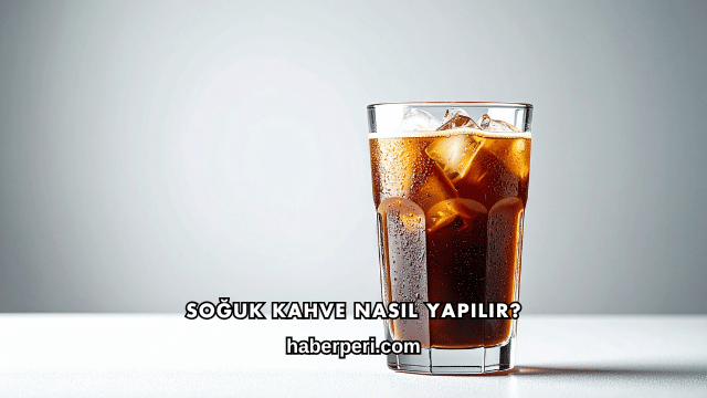Soğuk Kahve Nasıl Yapılır?