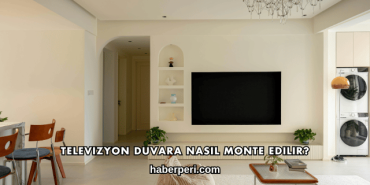 Televizyon Duvara Nasıl Monte Edilir?